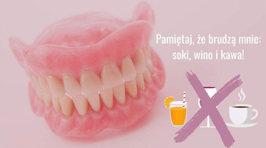 protezę brudzą kawa soki i wino